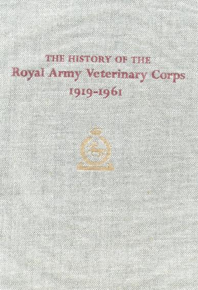 The History of the Royal Army Veterinary Corps,1919-1961 Book